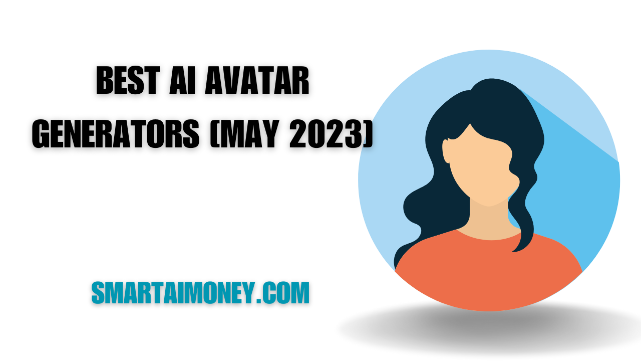 Best AI Avatar Generators [May 2023]
