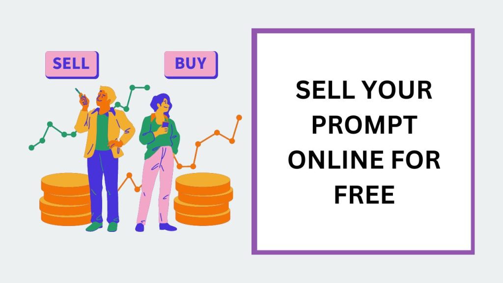 Ultimate guide to sell your prompt Online for free