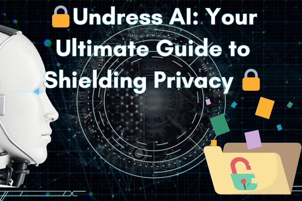 🔒undress Ai Your Ultimate Guide To Shielding Privacy 🔒 Smart Ai Money